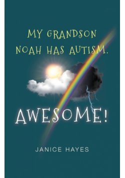 My Grandson Noah has autism. Awesome!