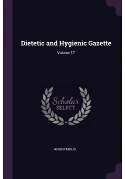 Dietetic and Hygienic Gazette; Volume 17