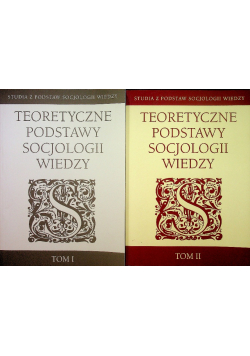 Teoretyczne podstawy socjologii wiedzy tom I i II