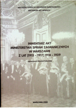 Inwentarz akt ministerstwa spraw zagramoicznych w Warszawie z lat [1915 - 1917] 1918 - 1939