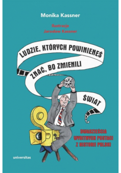 Ludzie, których powinieneś znać, bo zmienili świat