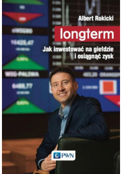 Longterm. Jak inwestować na giełdzie i osiągnąć zysk