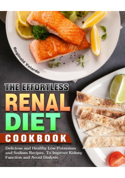 The Effortless Renal Diet Cookbook