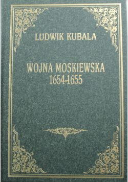 Wojna moskiewska 1654 1655 Reprint z 1910 r.