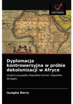 Dyplomacja kontrowersyjna w próbie dekolonizacji w Afryce