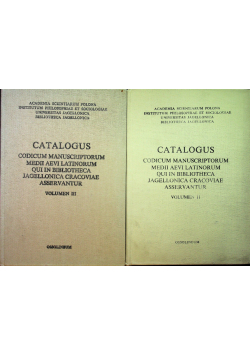 Catalogus codicum manuscriptorum medii aevi latinorum qui in bibliotheca jagiellonica cracoviae asservantur volumen III i II