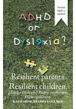 Adhd or Dyslexia? Resilient Parents. Resilient Children