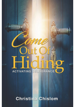 Come Out Of Hiding