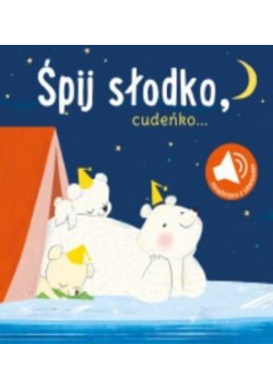 Książka z dźwiękiem. Śpij słodko cudeńko