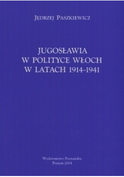 Jugosławia w polityce Włoch w latach 1914 - 1941