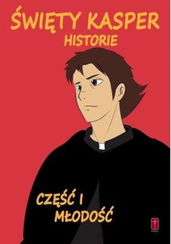 Święty Kasper. Historie cz.1 Młodość