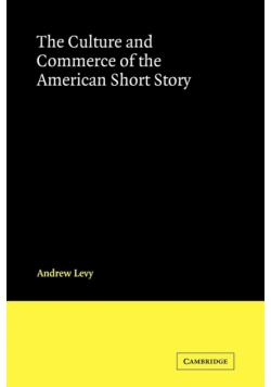 The Culture and Commerce of the American Short Story