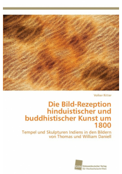 Die Bild-Rezeption hinduistischer und buddhistischer Kunst um 1800