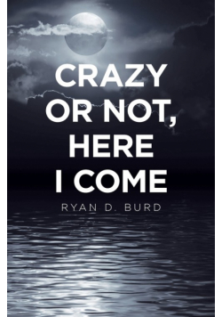 Crazy or Not, Here I Come
