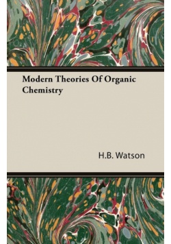 Modern Theories Of Organic Chemistry