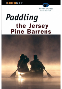 Paddling the Jersey Pine Barrens, Sixth Edition