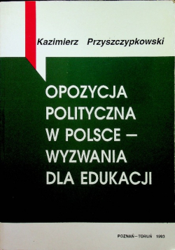 Opozycja polityczna w Polsce wyzwanie dla edukacji