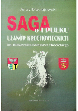 Saga o 1 Pułku Ułanów Krechowieckich im Pułkownika Bolesława Mościckiego z autografem autora