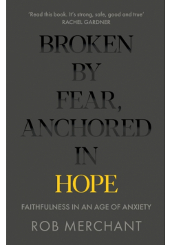 Broken by Fear, Anchored in Hope