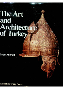 The Art and Architecture of Turkey