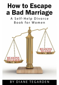 How to Escape a Bad Marriage- A Self Help Divorce Book for Women