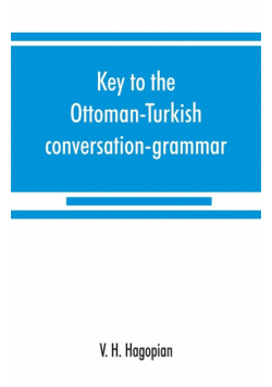Key to the Ottoman-Turkish conversation-grammar