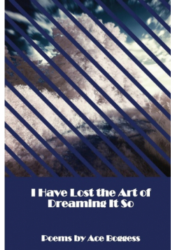 I Have Lost the Art of Dreaming It So