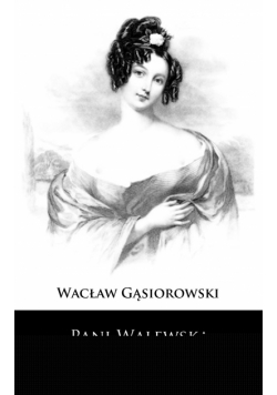 Pani Walewska. Powieść historyczna z epoki napoleońskiej