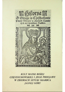 Kult Matki Bożej Częstochowskiej i jego przejawy w zbiorach sztuki skarbca Jasnej Góry