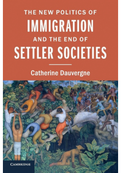 The New Politics of Immigration and the End of Settler Societies