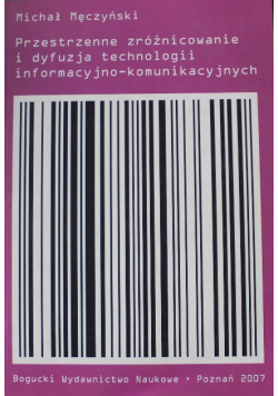 Przestrzenne zróżnicowanie i dyfuzja technologii informacyjno komunikacyjnych