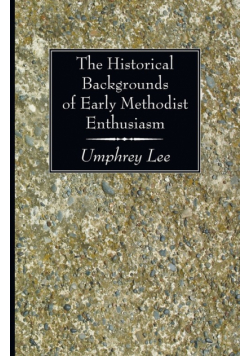 The Historical Backgrounds of Early Methodist Enthusiasm