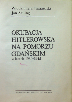Okupacja hitlerowska na Pomorzu Gdańskim w latach 1939 1945