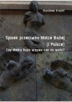 Spisek przeciwko Matce Bożej ( i Polsce )
