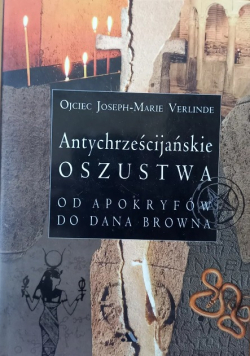 Antychrześcijańskie oszustwa od apokryfów do Dana Browna
