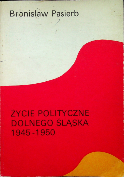 Życie polityczne Dolnego Śląska 1945 - 1950