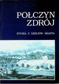 Połczyn Zdrój studia z dziejów miasta