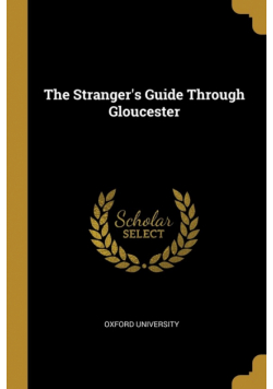 The Stranger's Guide Through Gloucester