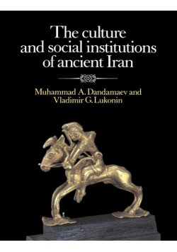 The Culture and Social Institutions of Ancient Iran