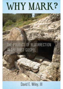 Why Mark? The Politics of Resurrection in the First Gospel