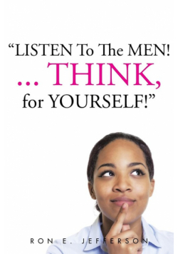 Listen to the Men!...Think for Yourself