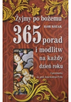 Żyjmy po Bożemu 365 porad i modlitw na każdy dzień roku