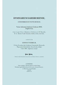 Hymnarium Sarisburiense, cum Rubricis et Notis Musicis. ... Hymni et Rubricae. (Facsimile 1851).