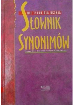 Słownik synonimów. Nie tylko dla ucznia