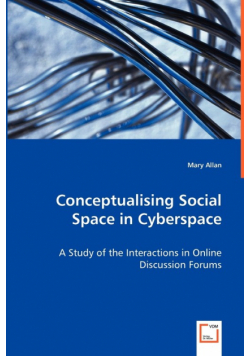 Conceptualising Social Space in Cyberspace - A Study of the Interactions in Online Discussion Forums