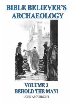 Bible Believer's Archaeology, Volume 3