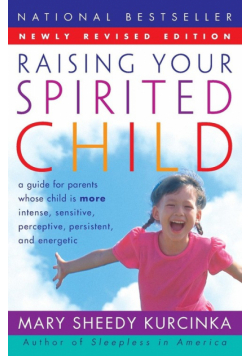 Raising Your Spirited Child Rev Ed