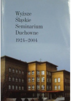 Wyższe Śląskie Seminarium Duchowne 1924-2004