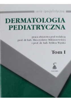 Dermatologia pediatryczna Tom I