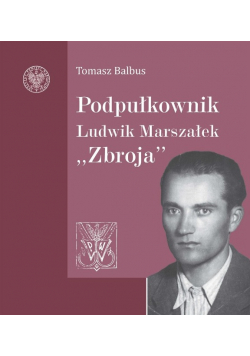 Podpułkownik Ludwik Marszałek "Zbroja"
